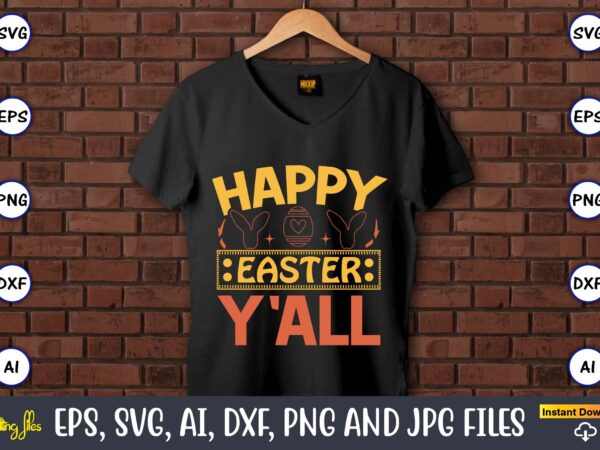 Happy easter y’all,easter,easter bundle svg,t-shirt, t-shirt design, easter t-shirt, easter vector, easter svg vector, easter t-shirt png, bunny face svg, easter bunny svg, bunny easter svg, easter bunny svg,easter bundle