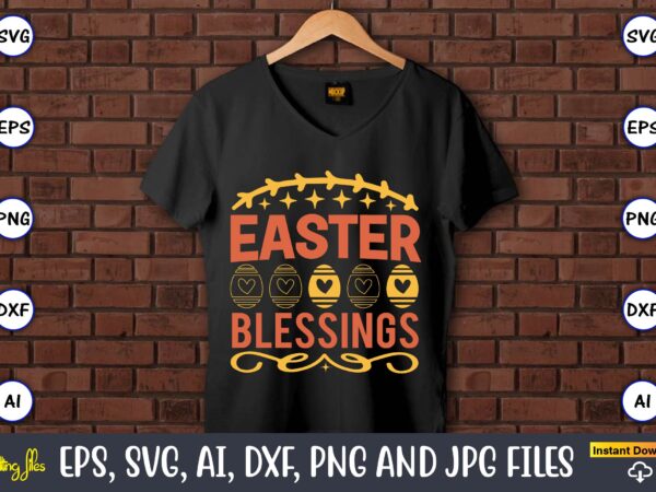 Easter blessings,easter,easter bundle svg,t-shirt, t-shirt design, easter t-shirt, easter vector, easter svg vector, easter t-shirt png, bunny face svg, easter bunny svg, bunny easter svg, easter bunny svg,easter bundle svg, Easter blessings,easter,easter bundle svg,t-shirt, t-shirt design, easter t-shirt, easter vector, easter svg vector, easter t-shirt png, bunny face svg, easter bunny svg, bunny easter svg, easter bunny svg,easter bundle svg,