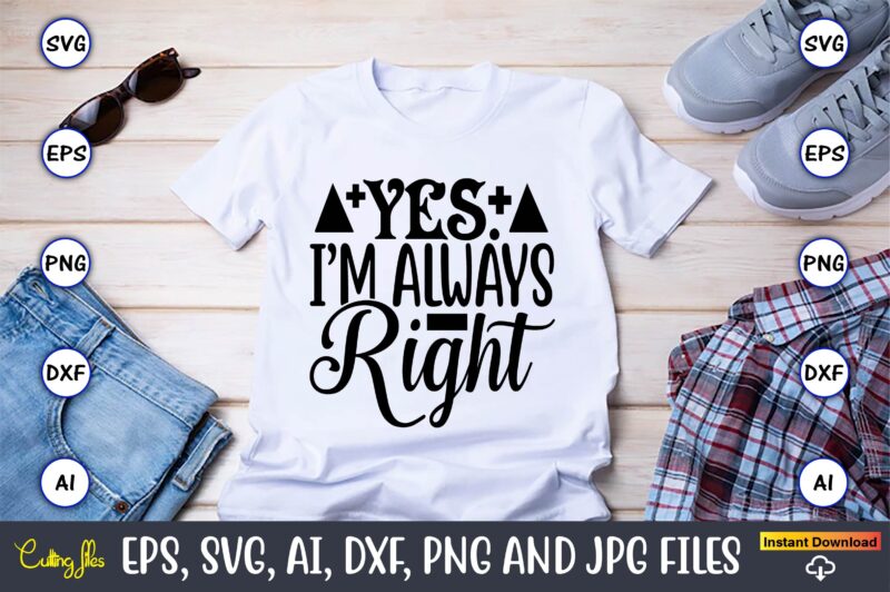 Yes. I’m always right,Math svg bundle, math teacher svg bundle, math student svg bundle, math tacher svg bundle for cicut, math teacher png bundle, math png,Math SVG, Math Svg Bundle,