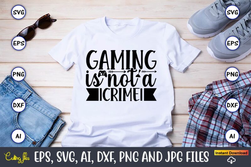 Gaming is not a crime,Gaming,Gaming design,Gaming t-shirt, Gaming svg design,Gaming t-shirt design, Gaming bundle,Gaming SVG Bundle, gamer svg, dad svg, funny quotes svg, father svg, game controller svg, video game