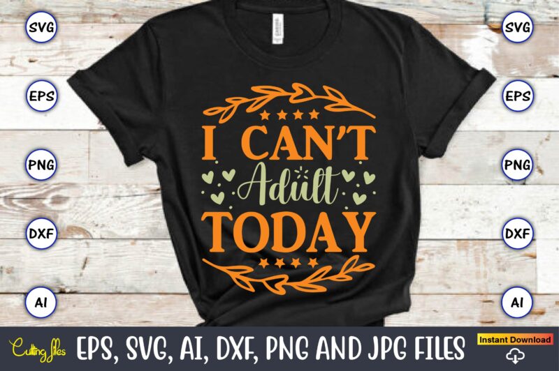 I can’t adult today,Humor,Humor t-shirt, Humor svg,Humor svg design,Humor design,Humor t-shirt design,Humor bundle,Humor t-shirt design bundle,Humor png,Coffee Bundle, Funny Coffee, Humor Svg, Adult Humor Svg, Mug Svg, Funny Quote Svg,