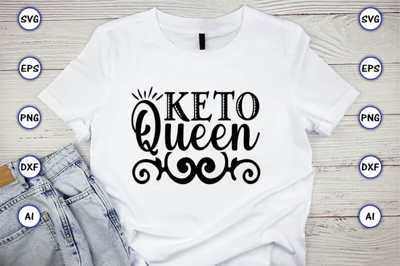 Keto queen,Keto,Keto t-shirt, Keto design, Keto svg, Keto svg design, Keto t-shirt design, Keto svg cut file, Keto vector,Keto SVG Bundle, Keto Life SVG, keto Diet Quotes, Ketosis, Keto Cut