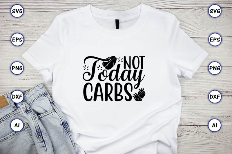 Not today carbs,Keto,Keto t-shirt, Keto design, Keto svg, Keto svg design, Keto t-shirt design, Keto svg cut file, Keto vector,Keto SVG Bundle, Keto Life SVG, keto Diet Quotes, Ketosis, Keto