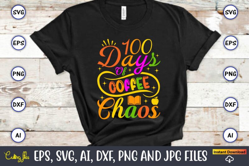 100 Days of coffee chaos,100 days of school svg,100 Days of School SVG, 100th Day of School svg, 100 Days , Unicorn svg, Magical svg, Teacher svg, School svg, School