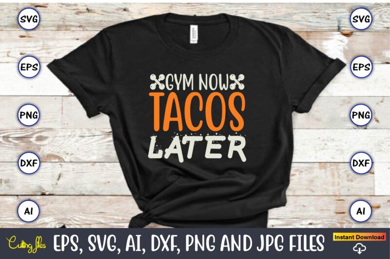Gym now tacos later, Fitness & gym svg bundle,Fitness & gym svg, Fitness & gym,t-shirt, Fitness & gym t-shirt, t-shirt, Fitness & gym design, Fitness svg, gym svg, workout svg, funny workout design, funny fitness design, fitness cutting file, fitness cut file, sarcasm svg, gym png,Workout SVG Bundle, Exercise Quotes, Fitness Quotes, Fitness SVG, Muscles, Gym, Tshirt, Bottle, Silhouette, Cutting File, Dfx, png, Cricut,Workout SVG Bundle, Gym SVG Bundle, Fitness SVG, Exercise Svg, Motivational Svg, Workout Shirt Svg, Gym Quotes Svg, Gym Cut File,Gym SVG Bundle, Workout SVG Bundle, Fitness SVG, Gym Quote Svg, Exercise Svg, Motivational Svg, Workout Svg, Gym Cut File, now or never svg,Gym Svg, Workout Svg Bundle, Fitness Svg,Silhouette Cricut Instant Download,Gym Bundle Svg, Fitness Bundle Svg, Gym Svg, Fitness Svg, Workout Bundle Svg, Gym Quotes, Sayings, Svg, Png, Cut Files, Cricut, Silhouette,Workout Svg Bundle, Gym Svg, Fitness Svg, Exercise Svg, workout tank top svg fitness svg Silhouette, Cricut, Digital
