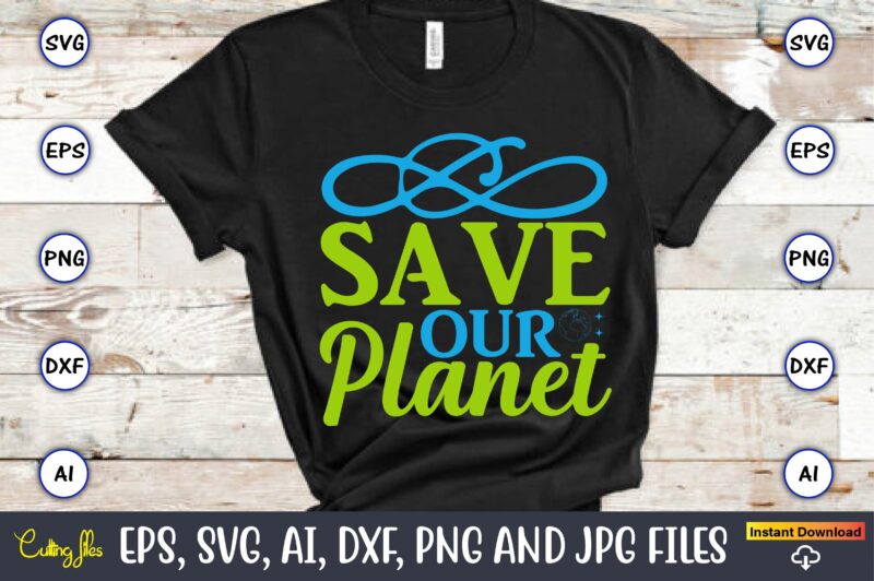 Save our planet,Earth Day,Earth Day svg,Earth Day design,Earth Day svg design,Earth Day t-shirt, Earth Day t-shirt design,Globe SVG, Earth SVG Bundle, World, Floral Globe Cut Files For Silhouette, Files for