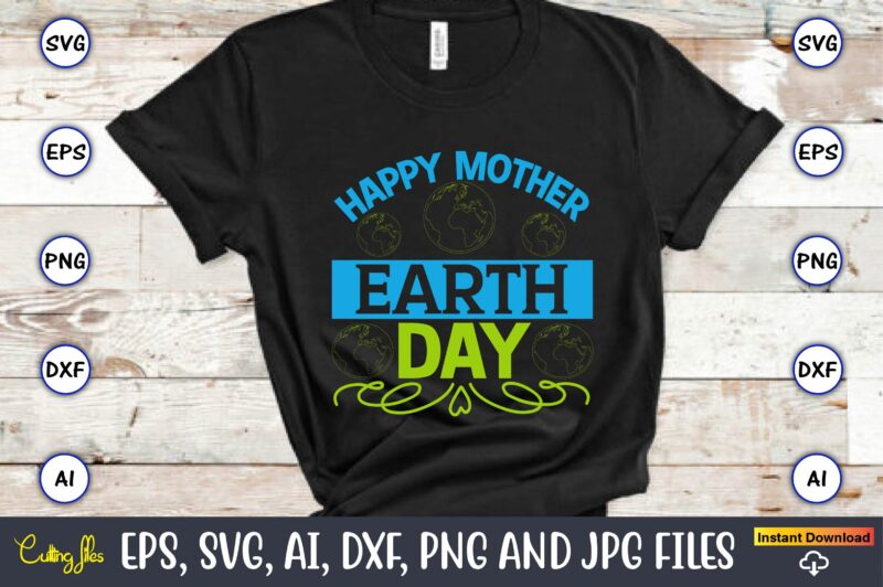 Happy mother earth day,Earth Day,Earth Day svg,Earth Day design,Earth Day svg design,Earth Day t-shirt, Earth Day t-shirt design,Globe SVG, Earth SVG Bundle, World, Floral Globe Cut Files For Silhouette, Files