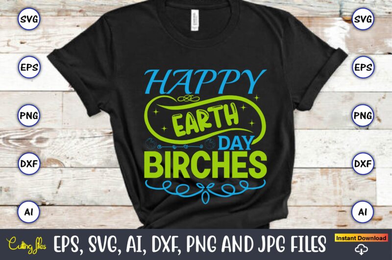 Happy earth day birches,Earth Day,Earth Day svg,Earth Day design,Earth Day svg design,Earth Day t-shirt, Earth Day t-shirt design,Globe SVG, Earth SVG Bundle, World, Floral Globe Cut Files For Silhouette, Files