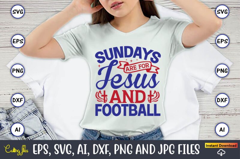 Sundays are for jesus and football,Christian,Christian svg,Christian t-shirt,Christian design,Christian t-shirt design bundle,Christian SVG bundle, Bible Verse svg, Religious svg, Faith svg, Scripture svg, Inspirational svg, Jesus svg, God svg,Christian svg,