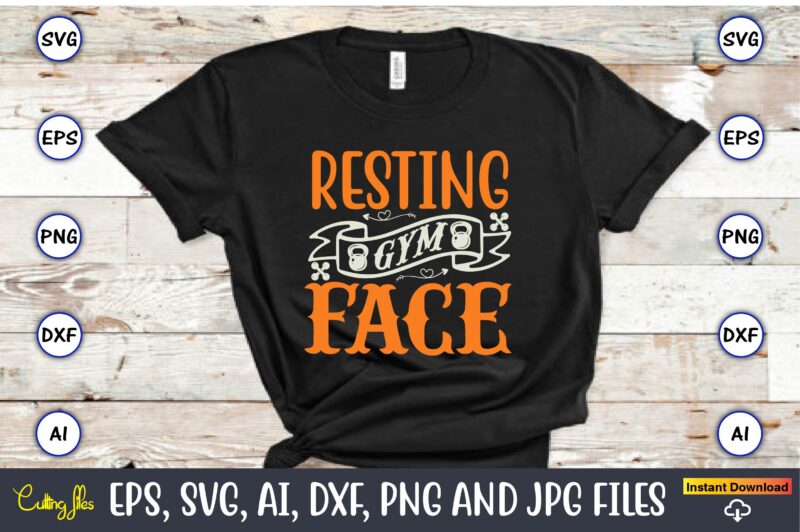 Resting gym face,Fitness & gym svg bundle,Fitness & gym svg, Fitness & gym,t-shirt, Fitness & gym t-shirt, t-shirt, Fitness & gym design, Fitness svg, gym svg, workout svg, funny workout