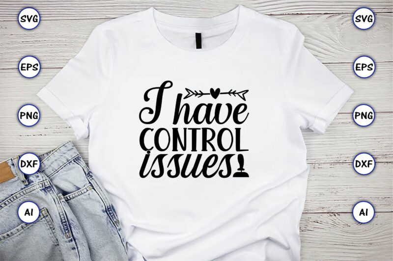 I have control issues,Gaming,Gaming design,Gaming t-shirt, Gaming svg design,Gaming t-shirt design, Gaming bundle,Gaming SVG Bundle, gamer svg, dad svg, funny quotes svg, father svg, game controller svg, video game svg,