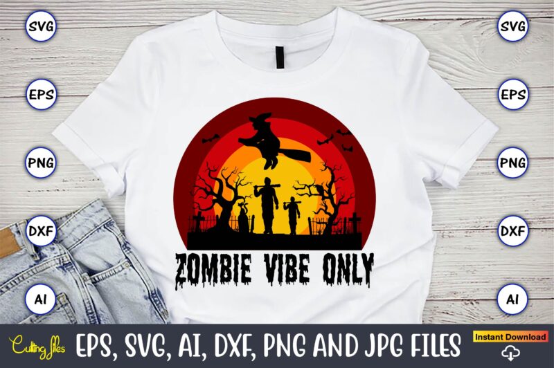 Zombie vibe only,Halloween,Halloween t-shirt, Halloween design,Halloween Svg,Halloween t-shirt, Halloween t-shirt design, Halloween Svg Bundle, Halloween Clipart Bundle, Halloween Cut File, Halloween Clipart Vectors, Halloween Clipart Svg, Halloween Svg Bundle ,