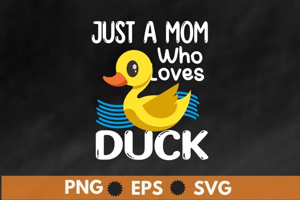 Just a mom Who Loves Ducks Cute Duck Lover Owner T-Shirt design vector, cute rubber duck bath ducks, bubble bath, rubber duck, fun rubber duck design, cute rubber duck