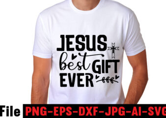 Jesus best gift ever T-shirt Design,faith svg design, svg design, butterfly svg, svg files for cricut, free cricut designs, free svg designs, chucks and pearls svg, mandala svg, free cricut