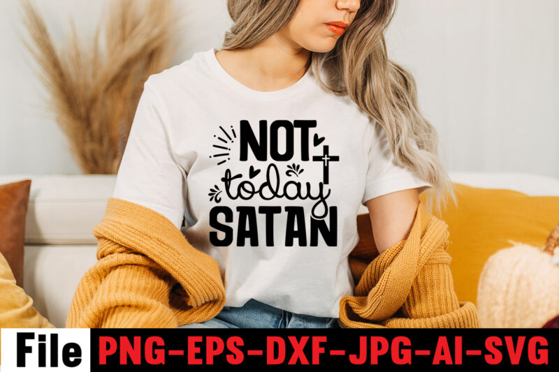Not Today Satan T-shirt Design,Faith can move mountains T-shirt Design,faith svg design, svg design, butterfly svg, svg files for cricut, free cricut designs, free svg designs, chucks and pearls svg,