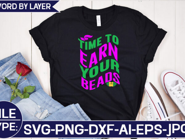 Time to earn your beads svg cut file t shirt designs for sale