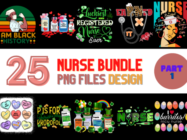 25 nurse png t-shirt designs bundle for commercial use part 1, nurse t-shirt, nurse png file, nurse digital file, nurse gift, nurse download, nurse design