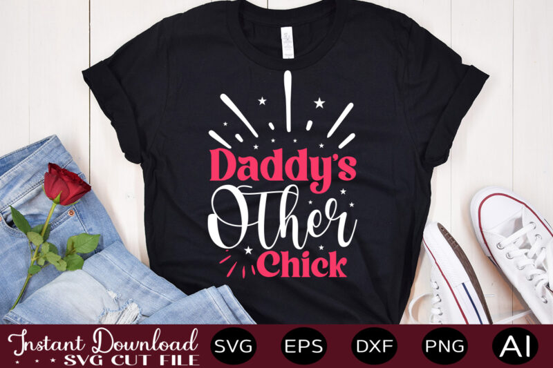 Daddy's Other Chick vector t-shirt design,Easter SVG, Easter SVG Bundle, Easter PNG Bundle, Bunny Svg, Spring Svg, Rainbow Svg, Svg Files For Cricut, Sublimation Designs Downloads Easter SVG Mega Bundle,