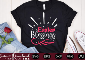 Easter Blessings vector t-shirt design,Easter SVG, Easter SVG Bundle, Easter PNG Bundle, Bunny Svg, Spring Svg, Rainbow Svg, Svg Files For Cricut, Sublimation Designs Downloads Easter SVG Mega Bundle, Easter