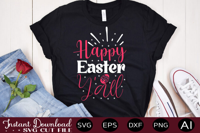 Happy Easter Y'all vector t-shirt design,Easter SVG, Easter SVG Bundle, Easter PNG Bundle, Bunny Svg, Spring Svg, Rainbow Svg, Svg Files For Cricut, Sublimation Designs Downloads Easter SVG Mega Bundle,