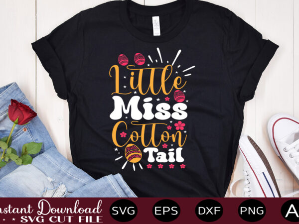 Little miss cotton tail vector t-shirt design,easter svg, easter svg bundle, easter png bundle, bunny svg, spring svg, rainbow svg, svg files for cricut, sublimation designs downloads easter svg mega