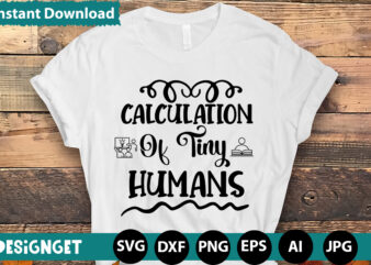 CALCULATION OF TINY HUMANS T-shirt Design,Teacher Svg Bundle,SVGs,quotes-and-sayings,food-drink,print-cut,mini-bundles,on-sale Teacher Quote Svg, Teacher Svg, School Svg, Teacher Life Svg, Back to School Svg, Teacher Appreciation Svg,Teacher Svg Bundle, Teacher Quote Svg,