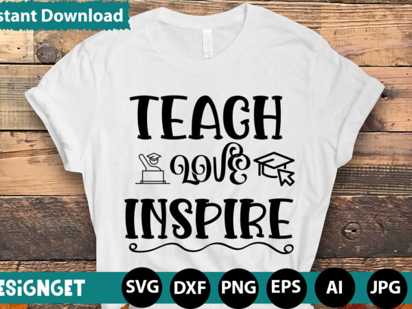 Teach love inspire t-shirt design,happy first day of school t-shirt design,calculation of tiny humans t-shirt design,teacher svg bundle,svgs,quotes-and-sayings,food-drink,print-cut,mini-bundles,on-sale teacher quote svg, teacher svg, school svg, teacher life svg, back to