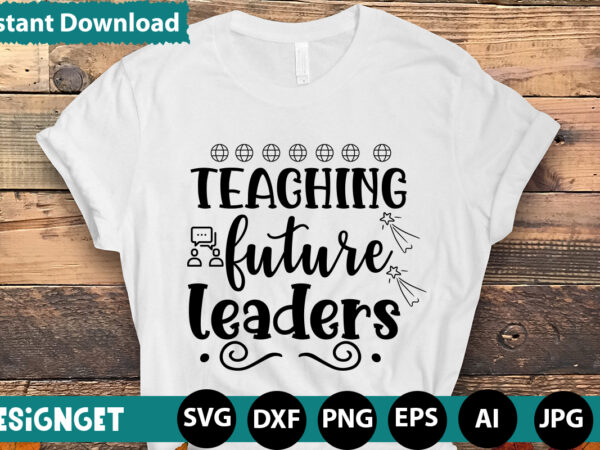 Teaching our future leaders t-shirt design,happy first day of school t-shirt design,calculation of tiny humans t-shirt design,teacher svg bundle,svgs,quotes-and-sayings,food-drink,print-cut,mini-bundles,on-sale teacher quote svg, teacher svg, school svg, teacher life svg, back