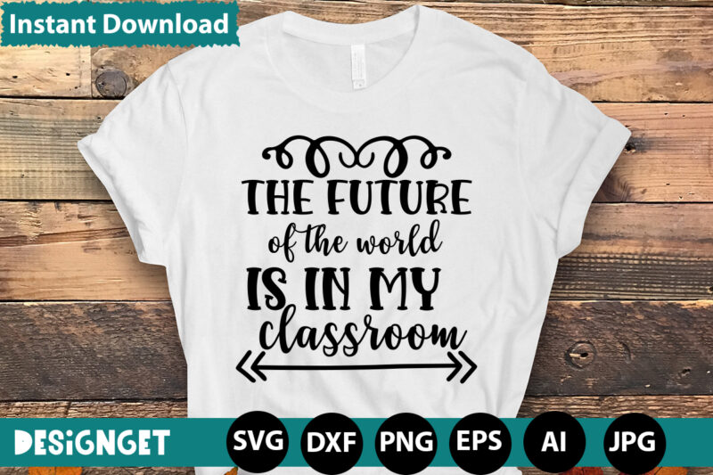 THE FUTURE OF THE WORLD IS IN MY CLASSROOM T-shirt Design,HAPPY FIRST DAY OF SCHOOL T-shirt Design,CALCULATION OF TINY HUMANS T-shirt Design,Teacher Svg Bundle,SVGs,quotes-and-sayings,food-drink,print-cut,mini-bundles,on-sale Teacher Quote Svg, Teacher Svg, School