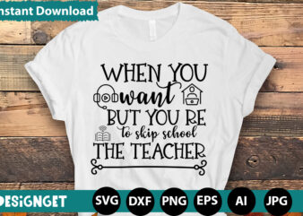 WHEN YOU WANT TO SKIP SCHOOL BUT YOU RE THE TEACHER T-shirt Design,HAPPY FIRST DAY OF SCHOOL T-shirt Design,CALCULATION OF TINY HUMANS T-shirt Design,Teacher Svg Bundle,SVGs,quotes-and-sayings,food-drink,print-cut,mini-bundles,on-sale Teacher Quote Svg, Teacher