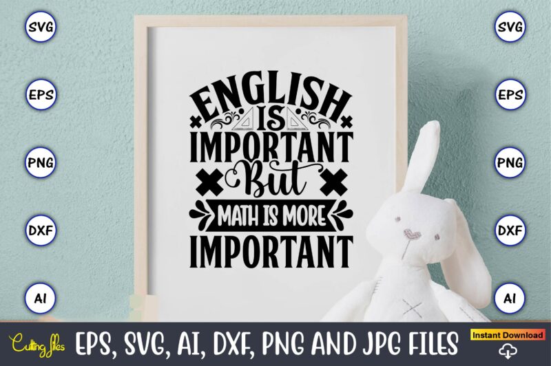 English is important but math is more important,Math svg bundle, math teacher svg bundle, math student svg bundle, math tacher svg bundle for cicut, math teacher png bundle, math png,Math