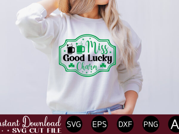 Miss good lucky charm vector t-shirt design,let the shenanigans begin, st. patrick’s day svg, funny st. patrick’s day, kids st. patrick’s day, st patrick’s day, sublimation, st patrick’s day svg,