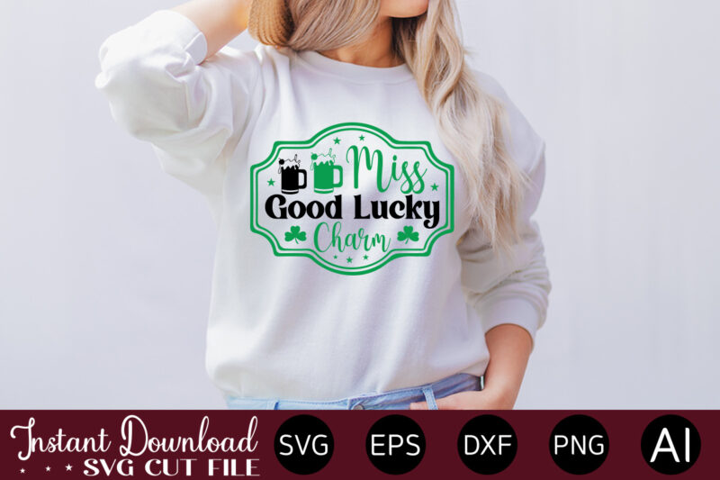 Miss Good Lucky Charm vector t-shirt design,Let The Shenanigans Begin, St. Patrick's Day svg, Funny St. Patrick's Day, Kids St. Patrick's Day, St Patrick's Day, Sublimation, St Patrick's Day SVG,