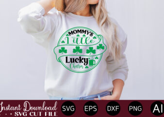 Mommy’s Little Lucky Charm vector t-shirt design,Let The Shenanigans Begin, St. Patrick’s Day svg, Funny St. Patrick’s Day, Kids St. Patrick’s Day, St Patrick’s Day, Sublimation, St Patrick’s Day SVG,
