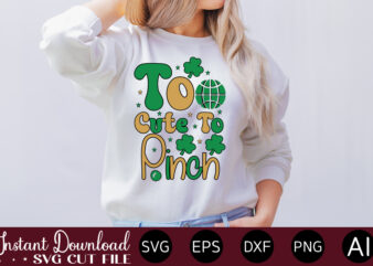 Too Cute To Pinch vector t-shirt design,Let The Shenanigans Begin, St. Patrick’s Day svg, Funny St. Patrick’s Day, Kids St. Patrick’s Day, St Patrick’s Day, Sublimation, St Patrick’s Day SVG,