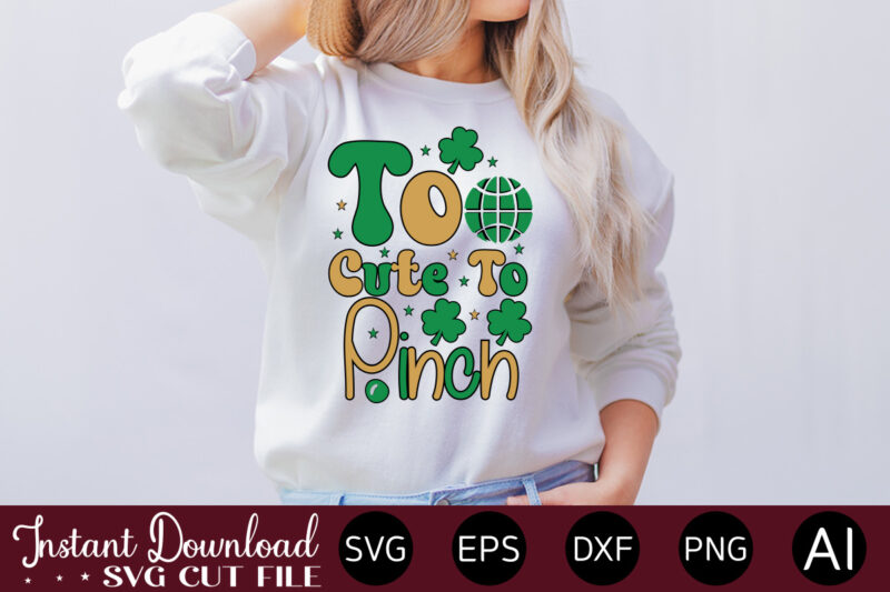 Too Cute To Pinch vector t-shirt design,Let The Shenanigans Begin, St. Patrick's Day svg, Funny St. Patrick's Day, Kids St. Patrick's Day, St Patrick's Day, Sublimation, St Patrick's Day SVG,