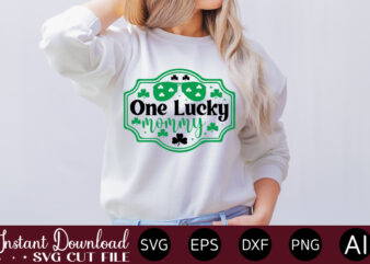 One Lucky Mommy vector t-shirt design,Let The Shenanigans Begin, St. Patrick’s Day svg, Funny St. Patrick’s Day, Kids St. Patrick’s Day, St Patrick’s Day, Sublimation, St Patrick’s Day SVG, St