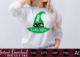 One Lucky Sister vector t-shirt design,Let The Shenanigans Begin, St. Patrick’s Day svg, Funny St. Patrick’s Day, Kids St. Patrick’s Day, St Patrick’s Day, Sublimation, St Patrick’s Day SVG, St