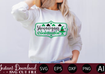 Shenanigans Coordinator vector t-shirt design,Let The Shenanigans Begin, St. Patrick’s Day svg, Funny St. Patrick’s Day, Kids St. Patrick’s Day, St Patrick’s Day, Sublimation, St Patrick’s Day SVG, St Patrick’s