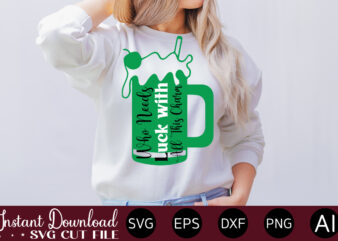 Who Needs Luck With All This Charm vector t-shirt design,Let The Shenanigans Begin, St. Patrick’s Day svg, Funny St. Patrick’s Day, Kids St. Patrick’s Day, St Patrick’s Day, Sublimation, St