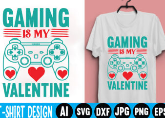Gaming is my valentine,valentine t-shirt bundle,t-shirt design,coffee is my valentine t-shirt for him or her coffee cup valentines day shirt, happy valentine’s day, love trendy, simple st valentine's day,valentines t-shirt,