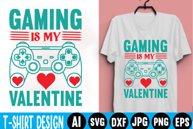 Gaming Is My Valentine,valentine t-shirt bundle,t-shirt design,Coffee is my Valentine T-shirt for him or her Coffee cup valentines day shirt, Happy Valentine’s Day, love trendy, simple St Valentine's Day,Valentines t-shirt,