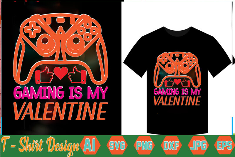 Gaming Is My Valentine,valentine t-shirt bundle,t-shirt design,Coffee is my Valentine T-shirt for him or her Coffee cup valentines day shirt, Happy Valentine’s Day, love trendy, simple St Valentine's Day,Valentines t-shirt,