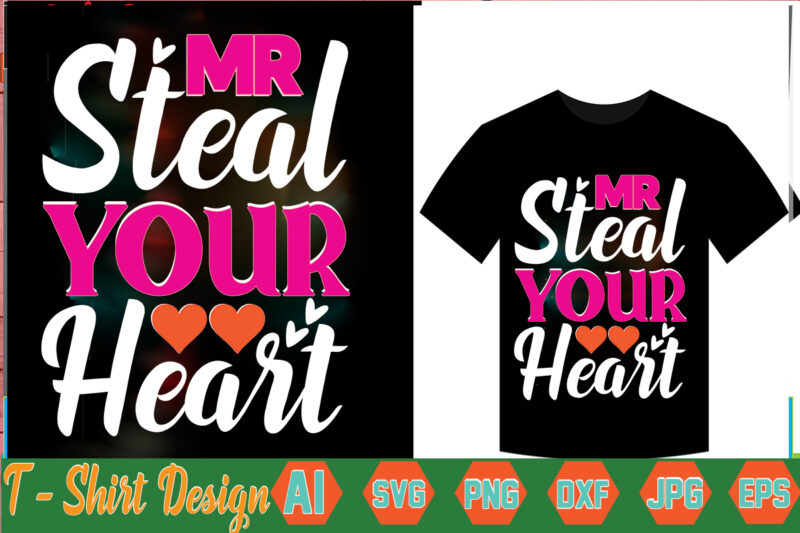 Mr Steal Your Heart,valentine t-shirt bundle,t-shirt design,Coffee is my Valentine T-shirt for him or her Coffee cup valentines day shirt, Happy Valentine’s Day, love trendy, simple St Valentine's Day,Valentines t-shirt,