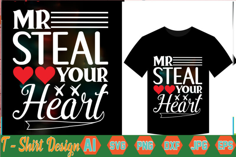 Mr Steal Your Heart,valentine t-shirt bundle,t-shirt design,Coffee is my Valentine T-shirt for him or her Coffee cup valentines day shirt, Happy Valentine’s Day, love trendy, simple St Valentine's Day,Valentines t-shirt,