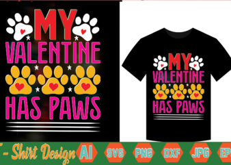 My valentine has paws,valentine t-shirt bundle,t-shirt design,coffee is my valentine t-shirt for him or her coffee cup valentines day shirt, happy valentine’s day, love trendy, simple st valentine's day,valentines t-shirt,