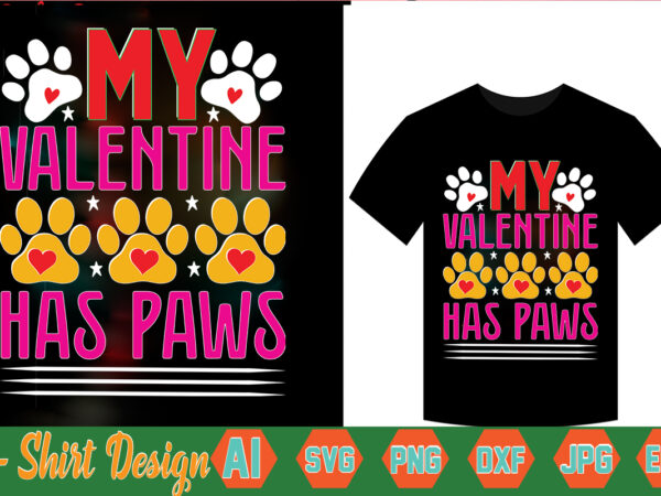 My valentine has paws,valentine t-shirt bundle,t-shirt design,coffee is my valentine t-shirt for him or her coffee cup valentines day shirt, happy valentine’s day, love trendy, simple st valentine’s day,valentines t-shirt,