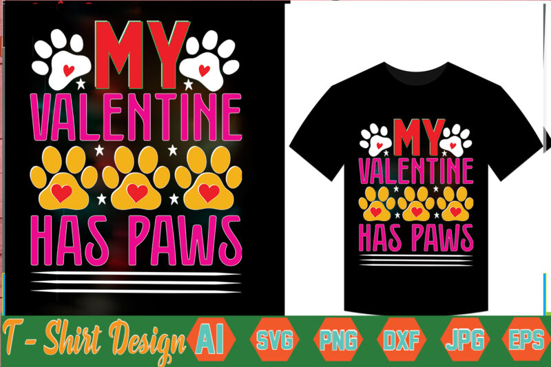 My Valentine Has Paws,valentine t-shirt bundle,t-shirt design,Coffee is my Valentine T-shirt for him or her Coffee cup valentines day shirt, Happy Valentine’s Day, love trendy, simple St Valentine's Day,Valentines t-shirt,