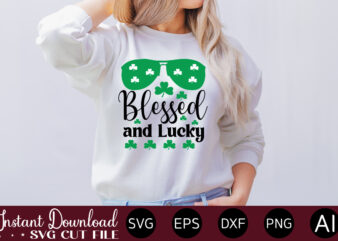 Blessed And Lucky vector t-shirt design,Let The Shenanigans Begin, St. Patrick’s Day svg, Funny St. Patrick’s Day, Kids St. Patrick’s Day, St Patrick’s Day, Sublimation, St Patrick’s Day SVG, St