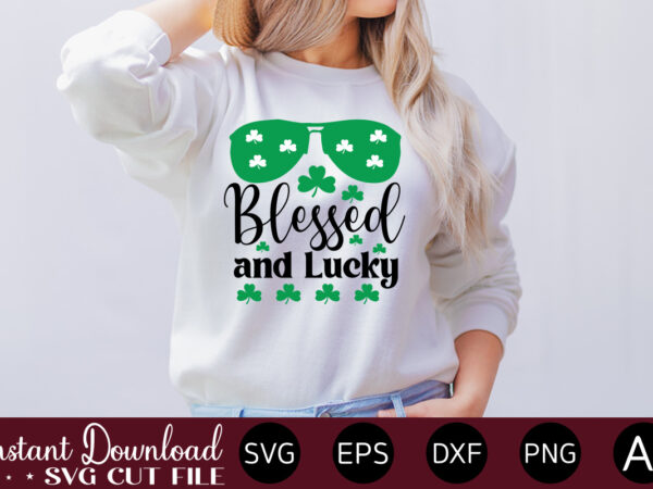 Blessed and lucky vector t-shirt design,let the shenanigans begin, st. patrick’s day svg, funny st. patrick’s day, kids st. patrick’s day, st patrick’s day, sublimation, st patrick’s day svg, st